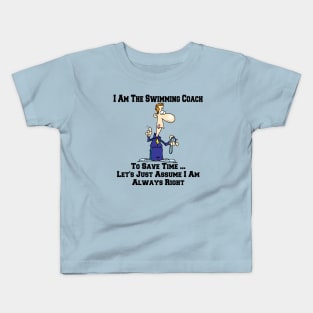 I Am The Swimming Team Coach ... I Am Always Right Cartoon Kids T-Shirt